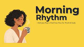 MORNING RHYTHM | Soft Jazz Pop to Find Your Pace for Work & Study | Soft Vocals screenshot 5