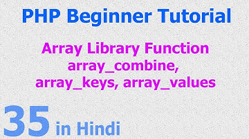 35 - PHP Array Function - array_combine, array_keys, aaray_values