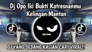 Download lagu DJ OPO IKI BUKTI KATRESNAMU MARANG AKU - KELINGAN MANTAN VIRAL TIKTOK TERBARU 2026