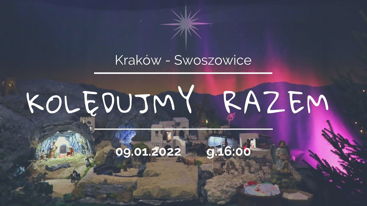 Kolędujmy razem - Kraków Swoszowice 09.01.2022. g.