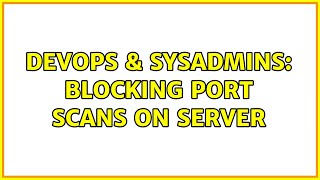 DevOps & SysAdmins: blocking port scans on server (4 Solutions!!) Net Worth