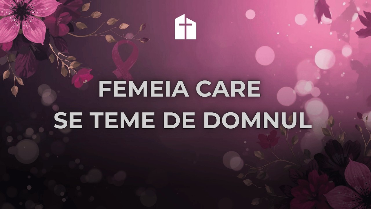 Femeia care se teme de Domnul | Petru Bulboacă | 8 Martie 2026 Dimineața