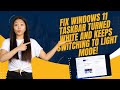 Fix Windows 11 Taskbar Turned White and Keeps Switching to Light Mode!