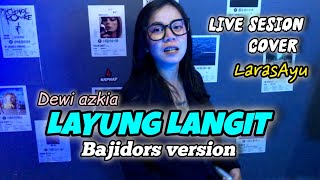 Download Lagu LAYUNG LANGIT (DEWI AZKIA) LIVE SESION COVER LARASAYU X A.R PROJECK #bajidorversion #popsundahits  MP3