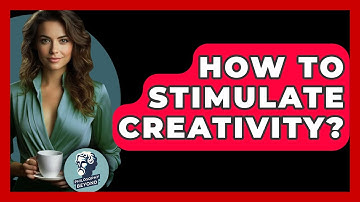 How To Stimulate Creativity? - Philosophy Beyond