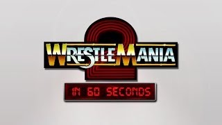 WrestleMania in 60 Seconds: WrestleMania 2