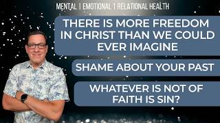 🔴 Freedom In Christ To Make Decisions | Shame About Your Past | Whatever Is Not Of Faith Is Sin?