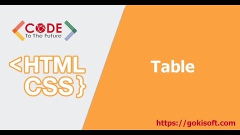 Phần 13 | Tìm hiểu table trong HTML/CSS | Khoá học lập trình HTML/CSS/JS
