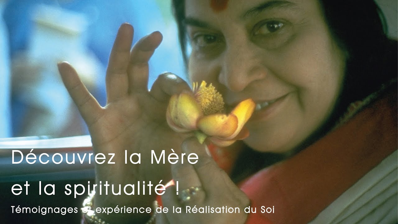 Découvrez Shri Mataji par les témoignages / Expérimentez la réalisation du soi !