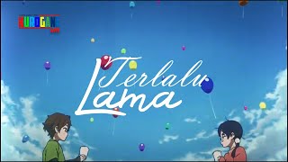 「AMV」- TERLALU LAMA by VIERRA