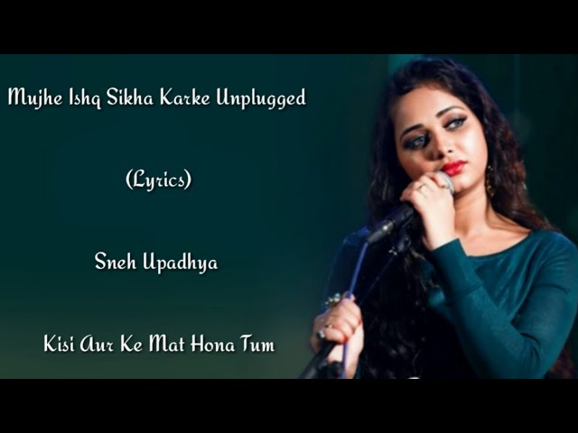 Mujhe Ishq Sikha Karke Cover Song Lyrics ▪ Sneh Upadhya ▪ Ghost ▪ Jyotica Tangri
