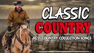The Best Classic Country Songs Of All Time 737 🤠 Greatest Hits Old Country Songs Playlist Ever 737