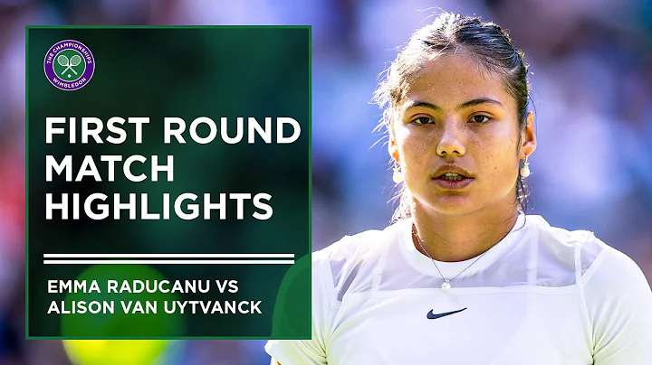 Emma Raducanu vs Alison Van Uytvanck | First Round Highlights | Wimbledon 2022 - DayDayNews