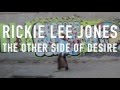 Capture de la vidéo Rickie Lee Jones  - The Other Side Of Desire - Official Trailer 2