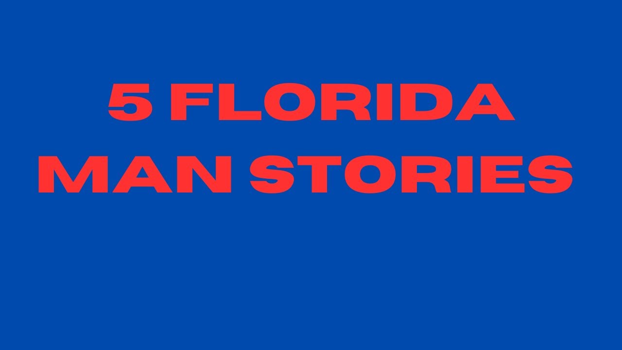 5 florida man stories short compilation youtube