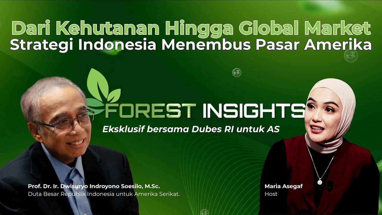 Strategi Indonesia Menembus Pasar Amerika | Forest Insights Podcast ft. Dubes RI untuk AS