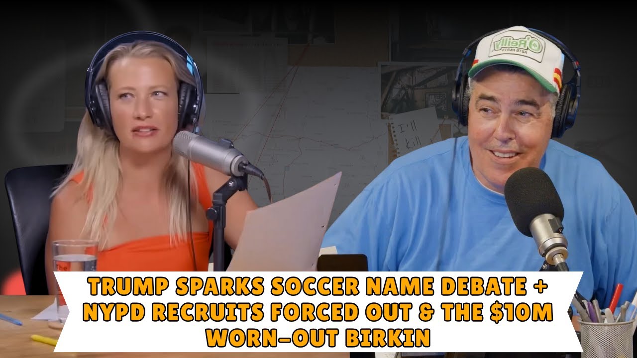Trump Sparks Soccer Name Debate + NYPD Recruits Forced Out & the $10M Worn-Out Birkin | Adam Carolla