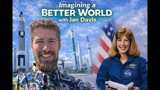 Imagining a Better World | Astronaut Jan Davis on Space, Inspiration, and the Future