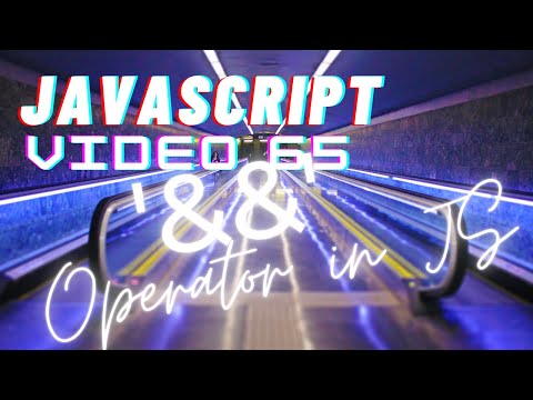 Easiest Series For Learning Javascript - [Video 65] - Why is the '&&' Operator Used In Javascript?
