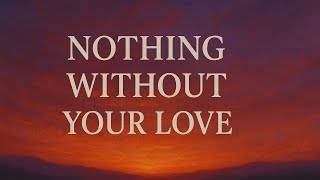 Nothing Without Your Love  Emotional Romantic Ballad 2025  Heartfelt English Love Song
