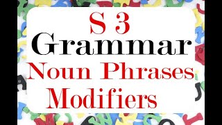 University Grammar [ Semester 03 ]: Noun Phrases and Modifiers