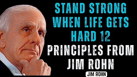Stand Strong When Life Gets Hard  12 Principles from Jim Rohn