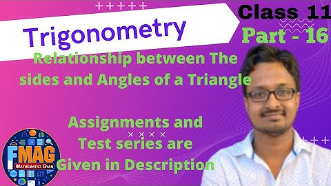 Trigonometry | Relationship between The sides and Angles of a Triangle  | Part -16 | Class 11
