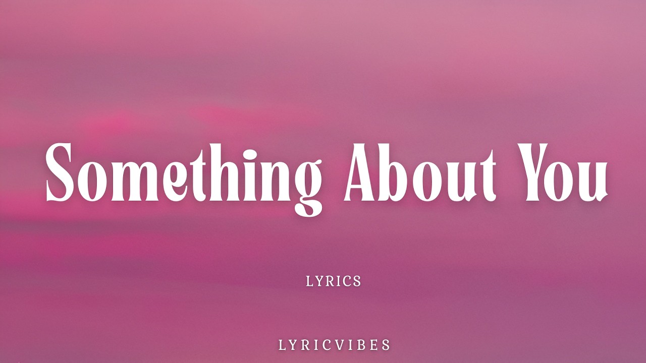 Something About You - Romantic Song for Someone Special | Lyricvibes