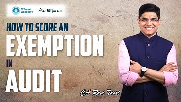 How to Score an Exemption in Audit? | CA Ravi Taori | Auditguru