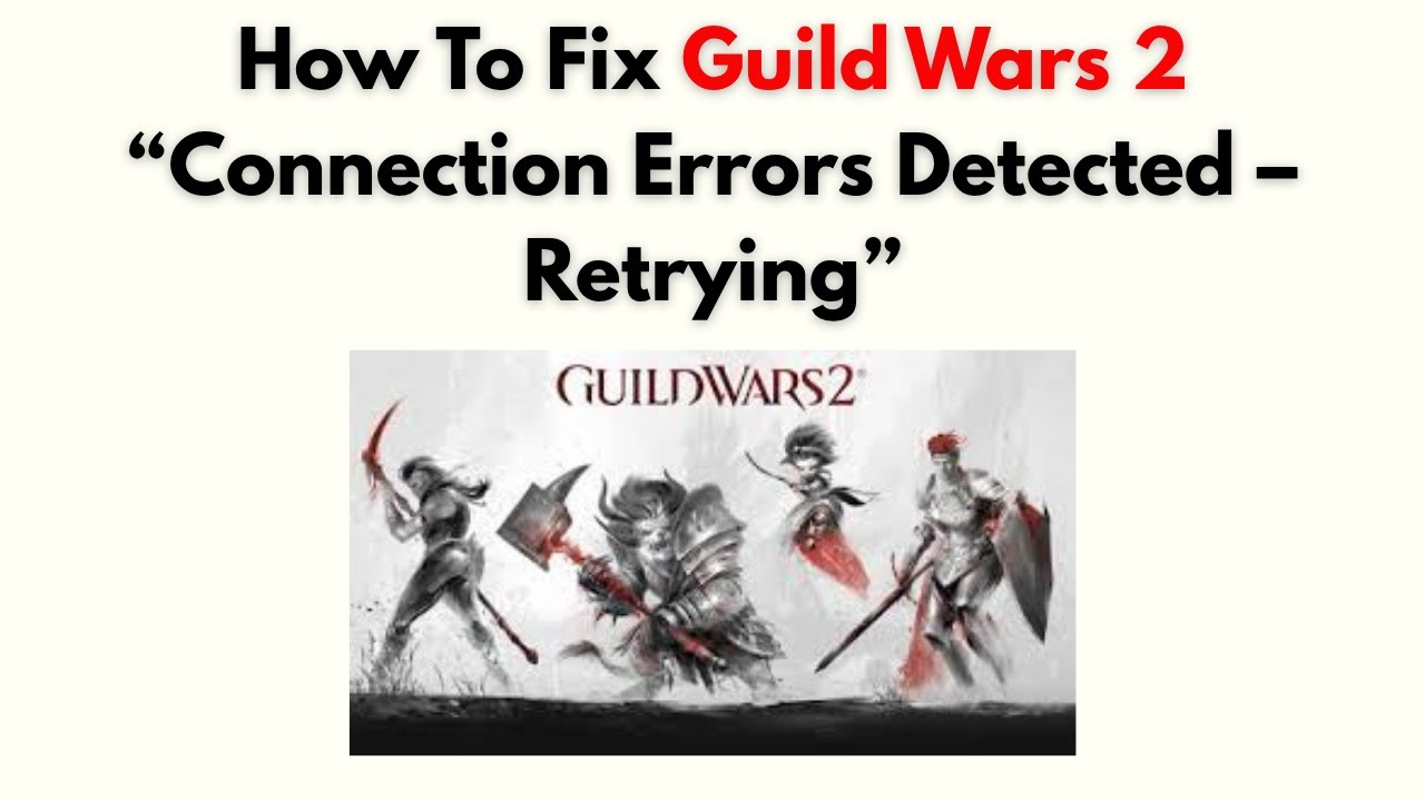 Как исправить ошибку «Обнаружены ошибки подключения — повторная попытка» в Guild Wars 2