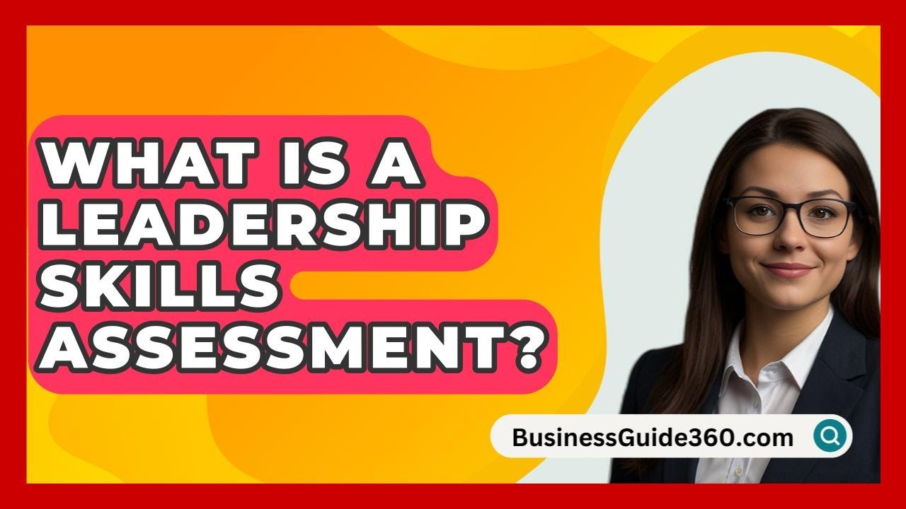 What Is A Leadership Skills Assessment? - BusinessGuide360.com