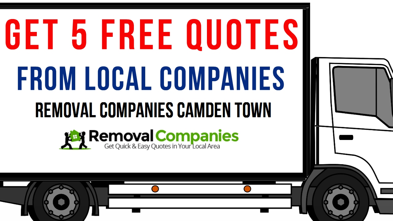 Removal Companies Camden Town - NW1  - Get Your Free Quote Today