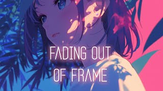 Nightcore - Fading Out of Frame (lyrics)