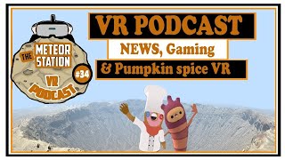 The Scary Good Episode - October 2022 | The Meteor Station Virtual Reality Podcast by Meteor Station - VR Studio 8,652 views 1 year ago 34 minutes