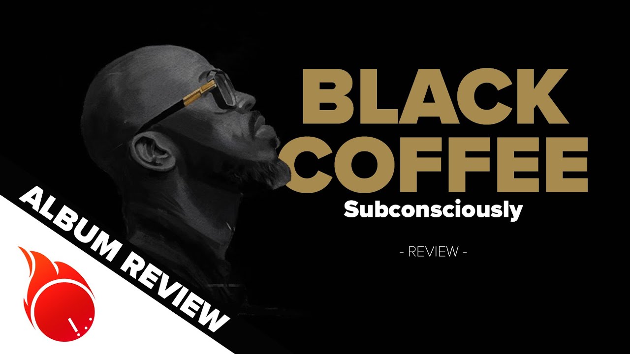 Black Coffee Subconsciously 🇿🇦 AFRICAN ALBUM REVIEW PODCAST by MJ