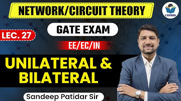 Lec 27 Unilateral & Bilateral || Network/Circuit Theory for GATE Exam