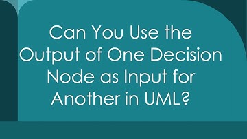 Can You Use the Output of One Decision Node as Input for Another in UML?