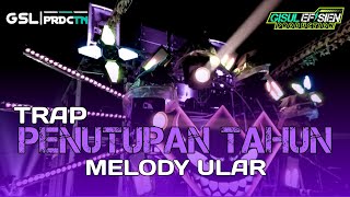 DJ TRAP PENUTUPAN TAHUN X MELODY ULAR | FROM GISUL EFISIEN PRODUCTION 