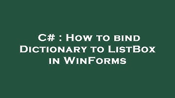 C# : How to bind Dictionary to ListBox in WinForms