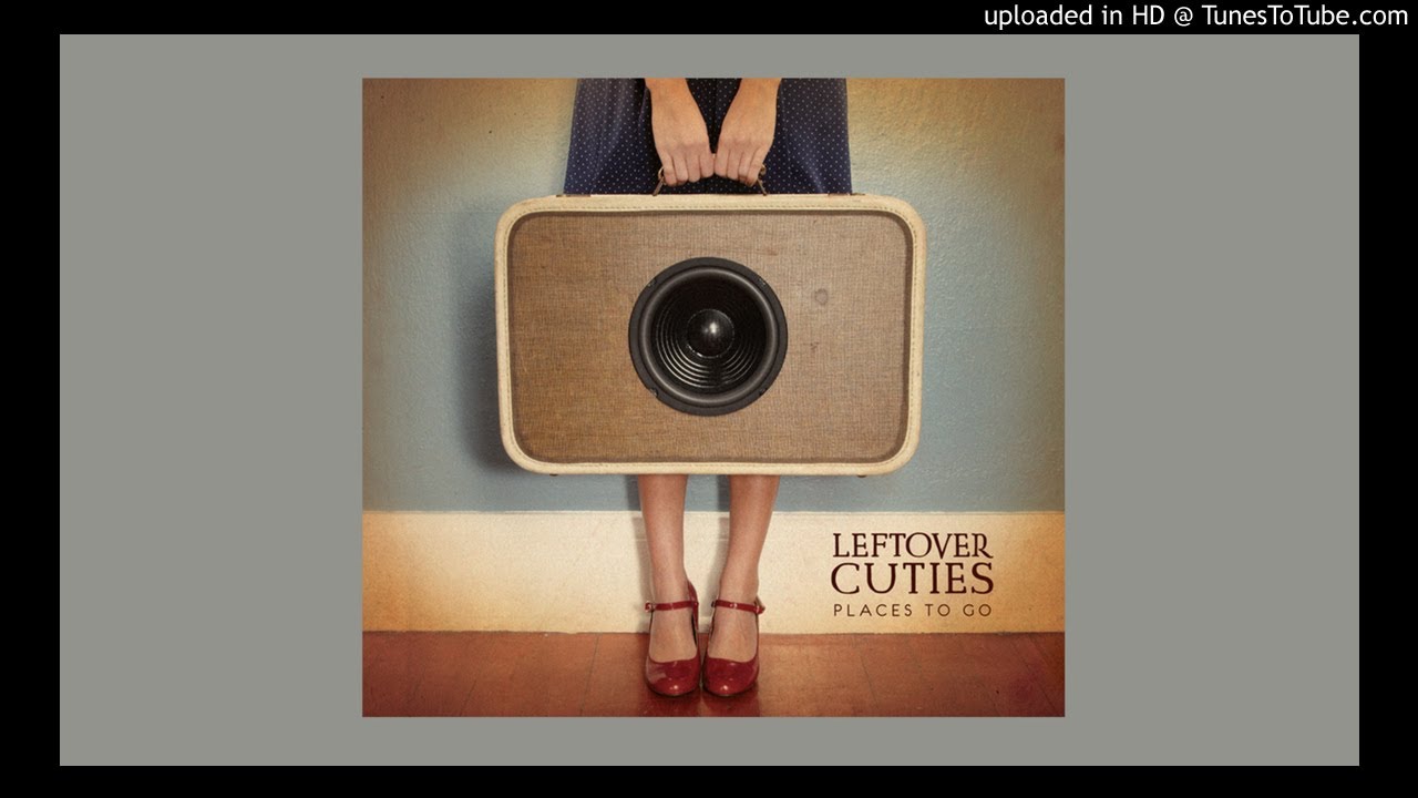 Ver Places To Go - Leftover Cuties (Audio) en YouTube Ver Places To Go - Leftover Cuties (Audio) en YouTube