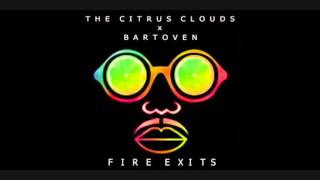 The Citrus Clouds X Bartoven - Fire Exits