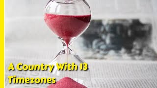 How One Country Has 13 Time Zones | Time Zones