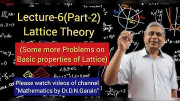 Lattice Theory, Lec- 6( Part-2),Some more problems on Basic properties of Lattice, by Dr.D.N.Garain