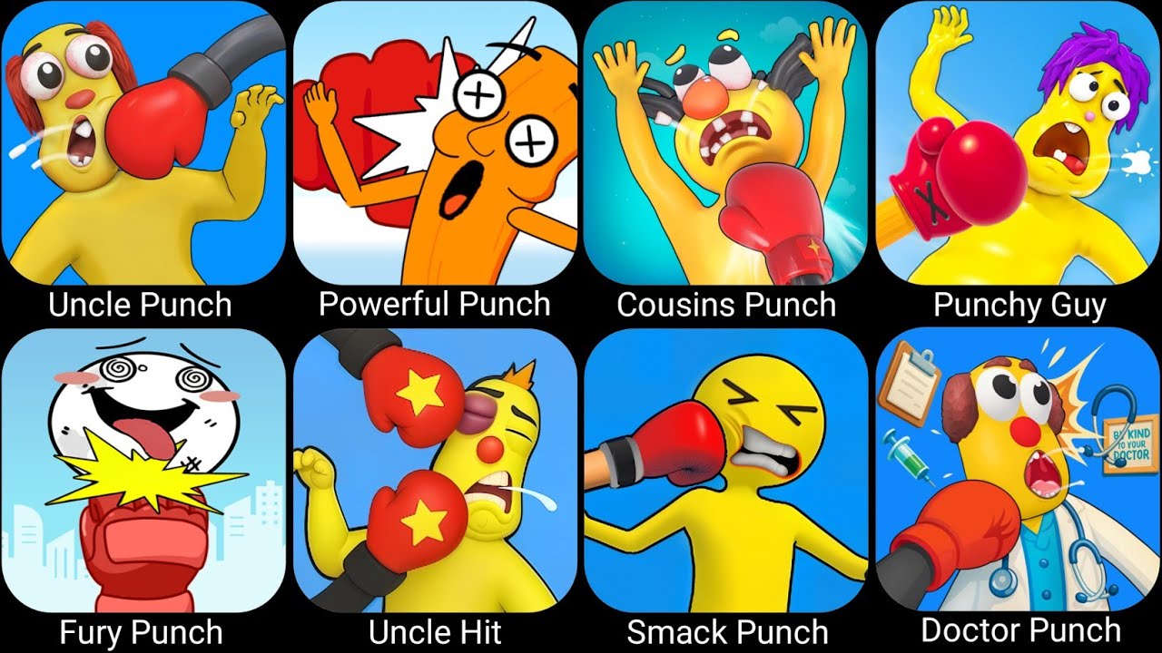 Annoying Uncle Punch,Powerful Punch,Annoying Cousins Punch,Punchy Guy,Fury Punch,Uncle Hit