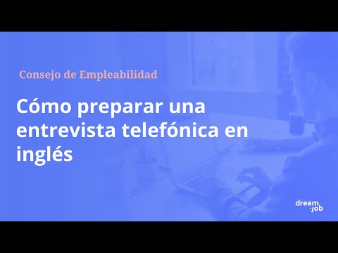 Cómo Prepararse Para Una Entrevista Telefónica