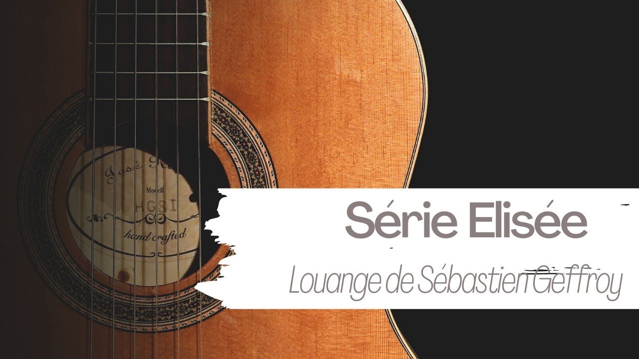 Série Elisée n°9 - Louange de Sébastien Geffroy et enseignement d'Aurélien Fuseau