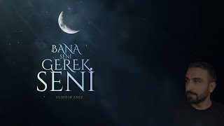 Bana Seni̇ Gerek Seni̇ Duygusal İlahi - Yıldırım Enes