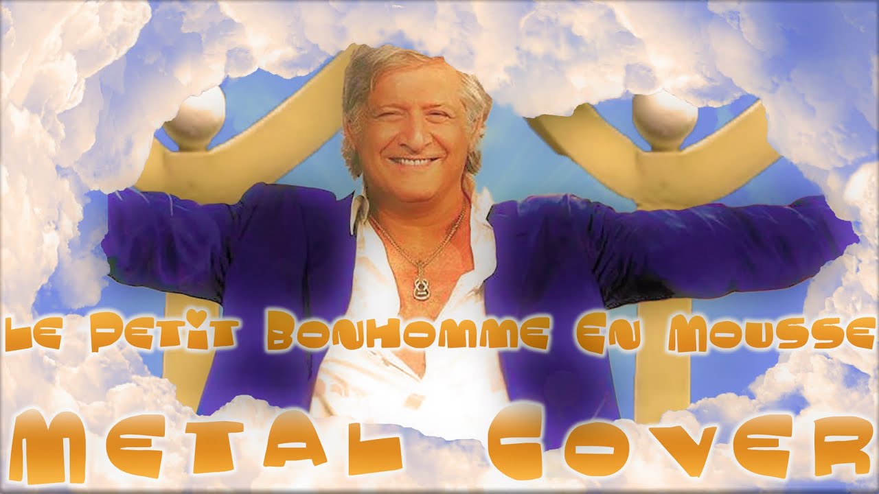 PATRICK SÉBASTIEN – Le Petit Bonhomme En Mousse (Metal Cover) - YouTube