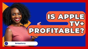 Is Apple TV+ Profitable? - Be App Savvy