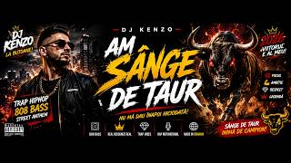 DJ Kenzo – Am Sânge De Taur 🐂👑 | Trap HipHop 2026